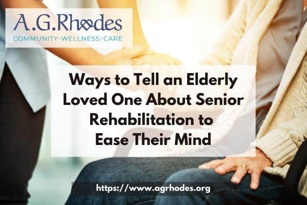 Ways to Tell an Elderly Loved One About Senior Rehabilitation