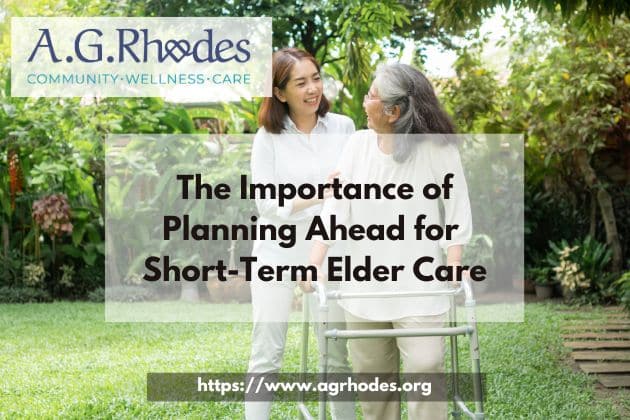 The Importance of Planning Ahead for Short-Term Elder Care