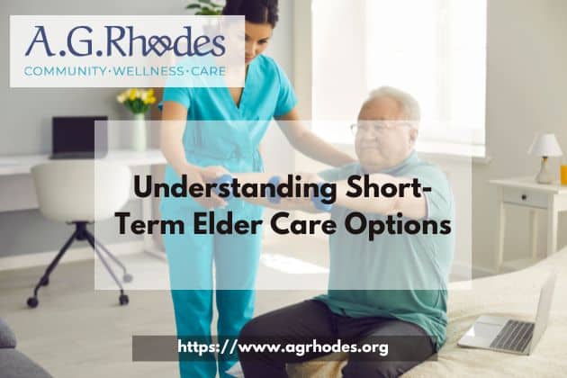 Understanding Short-Term Elder Care Options, A.G. Rhodes