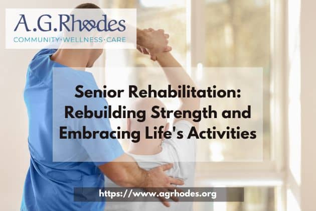 Senior Rehabilitation: Rebuilding Strength and Embracing Life’s Activities