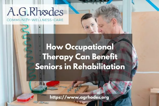 How Occupational Therapy Can Benefit Seniors in Rehabilitation