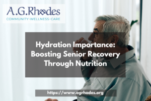 Hydration Importance: Boosting Senior Recovery Through Nutrition