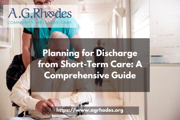 Planning for Discharge from Short-Term Care: A Comprehensive Guide