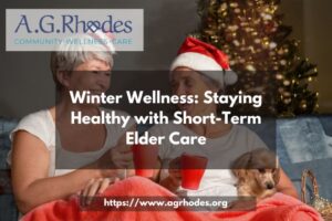 Winter Wellness: Staying Healthy with Short-Term Elder Care