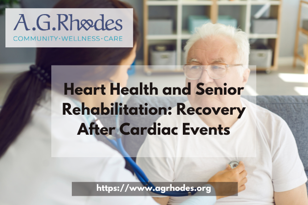 Heart Health and Senior Rehabilitation: Recovery After Cardiac Events