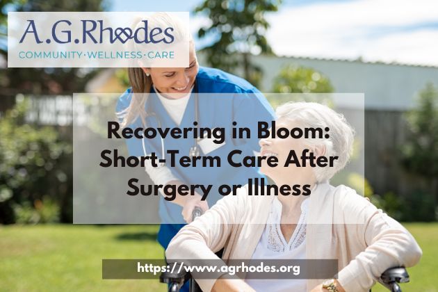 Recovering in Bloom: Short-Term Care After Surgery or Illness