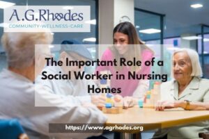The Important Role of a Social Worker in Nursing Homes