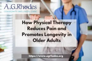 How Physical Therapy Reduces Pain and Promotes Longevity in Older Adults
